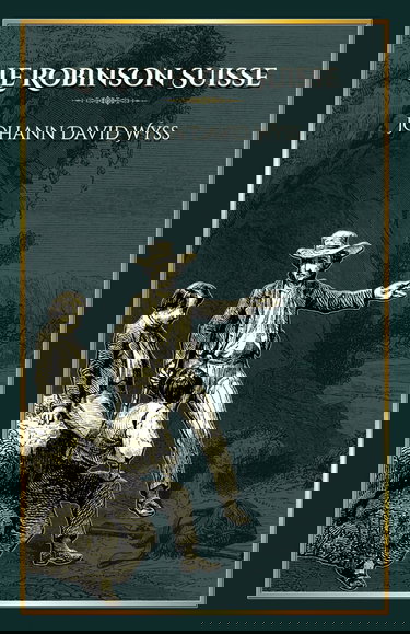 Le robinson suisse: - Edition illustrée par 24 gravures