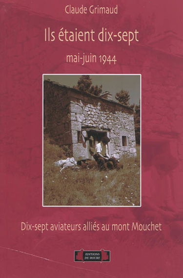 Ils étaient dix-sept : mai-juin 1944, dix-sept aviateurs alliés au mont Mouchet