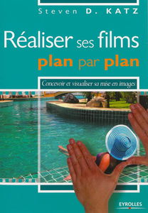 Réaliser ses films, plan par plan : concevoir et réaliser sa mise en images