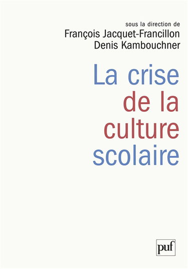 La crise de la culture scolaire : origines, interprétations, perspectives