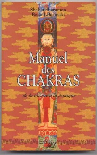 Manuel des chakras: De la théorie à la pratique