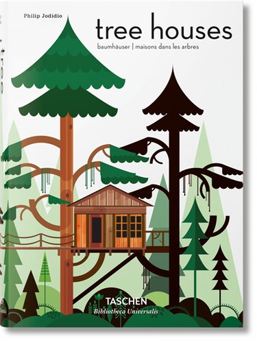 Couverture de Tree houses : fairy tales castles in the air. Baumhäuser : Märchenschlösser, die in den Himmel wachsen. Maisons dans les arbres : châteaux de contes de fées dans le ciel par Philip Jodidio