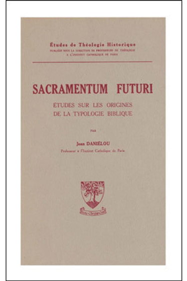 Couverture de Sacramentum futuri : études sur les origines de la typologie biblique par Jean Daniélou