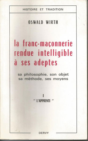 La franc-maçonnerie rendue intelligible à ses adeptes, tome 1 : l'apprenti