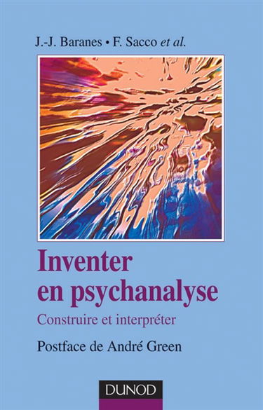 Inventer en psychanalyse : construire et interpréter