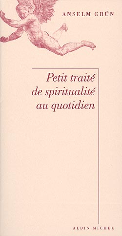 Petit traité de spiritualité au quotidien : les anges de la vie