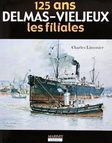 Les 125 ans du groupe Delmas-Vieljeux (1867-1991). Vol. 2. Les filiales