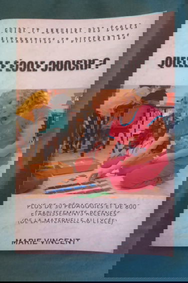 Guide et annuaire des écoles alternatives et différentes: Montessori, Freinet, Steiner, Sudbury... Quelle école choisir ?