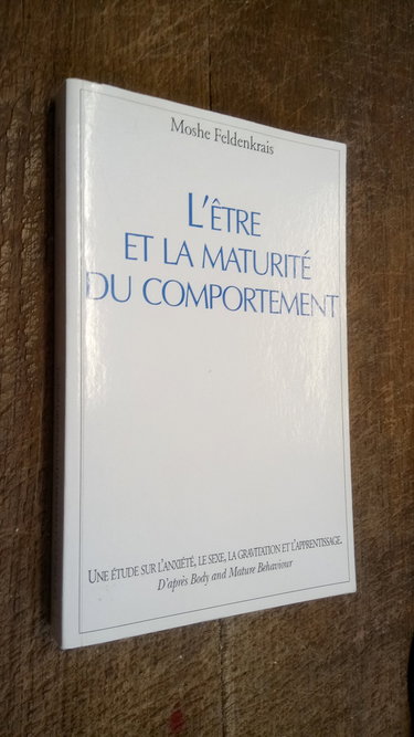 Couverture de L'être et la maturité du comportement : Une étude sur l'anxiété, le sexe, la gravitation et l'apprentissage