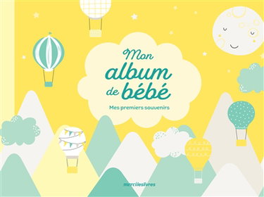 Mon album de bébé : mes premiers souvenirs