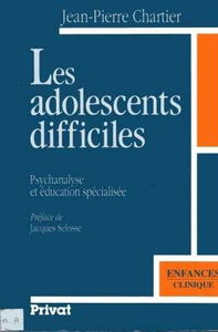Les Adolescents difficiles : psychanalyse et éducation spécialisée