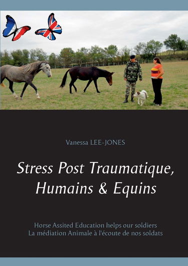 Stress Post Traumatique, Humains & Equins: La médiation Animale à l'écoute de nos soldats