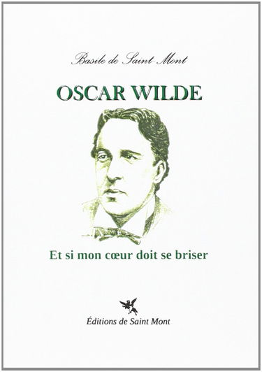 Oscar Wilde : Et si mon coeur doit se briser