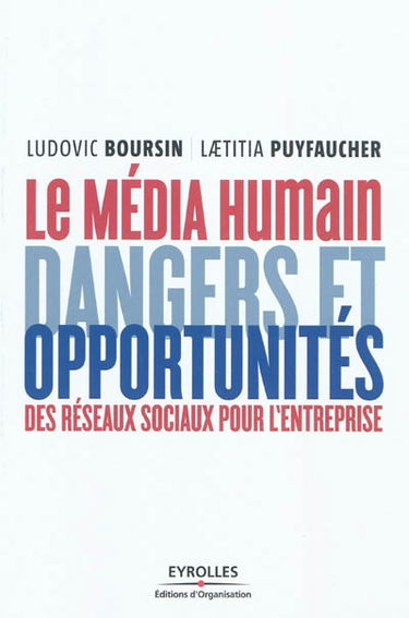 Le média humain : dangers et opportunités des réseaux sociaux pour l'entreprise