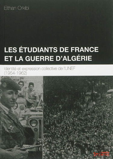 Les étudiants de France et la guerre d'Algérie : identité et expression collective de l'UNEF, 1954-1962