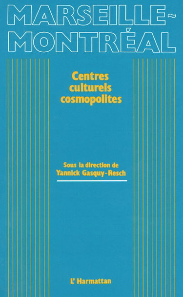 Couverture de Marseille-Montréal, centres culturels cosmopolites : actes