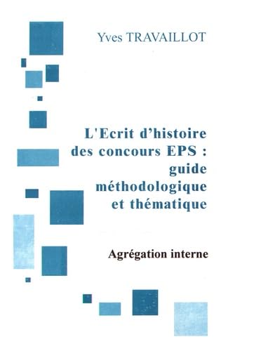 L'Ecrit 1 de l'agrégation interne d'EPS : guide méthodologique et thématique