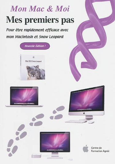 Mes premiers pas : pour être rapidement efficace avec mon Macintosh et Snow Leopard