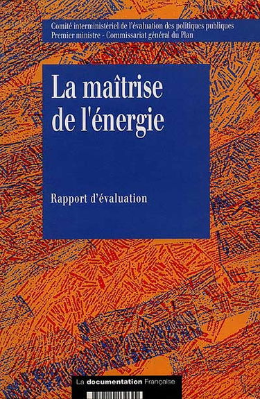 La maîtrise de l'énergie : rapport de l'instance d'évaluation