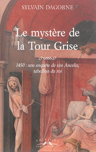 Le mystère de la Tour Grise : 1450, une enquête de sire Ancelin, tabellion du roi