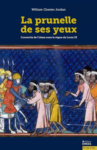 Couverture de La prunelle de ses yeux : convertis de l'islam sous le règne de Louis IX