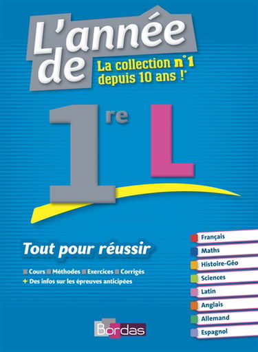 L'année de 1re L : tout pour réussir : cours, méthodes, exercices, corrigés + des infos sur les épreuves anticipées