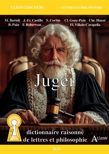 Juger : dictionnaire raisonné de lettres et philosophie : ECG
