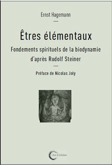 Etres élémentaux : fondements spirituels de la biodynamie d'après Rudolf Steiner