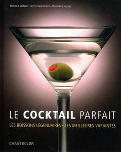 Le cocktail parfait : les boissons légendaires, les meilleures variantes