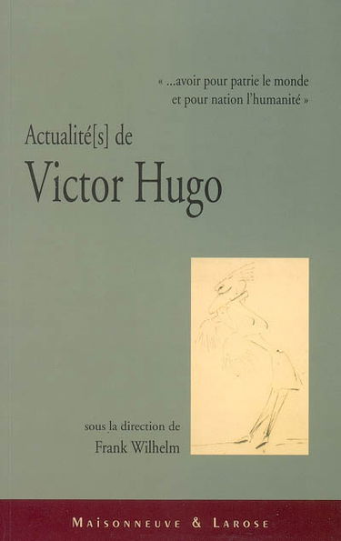 Actualités de Victor Hugo : actes du colloque de Luxembourg-Vianden, 8-11 novembre 2002