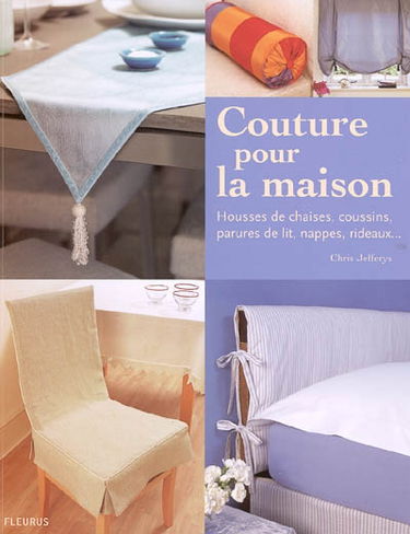 Couture pour la maison : housses de chaises, coussins, parures de lit, nappes, rideaux...