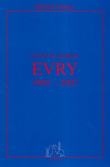 Evry 1965-2007 : carnets de campagne