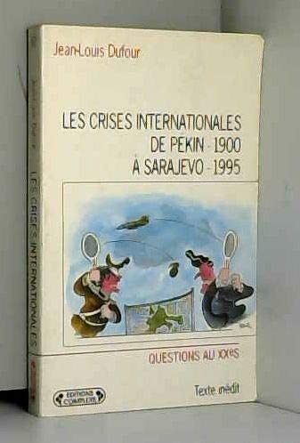 Les crises internationales : de Pékin (1900) à Sarajevo (1995)