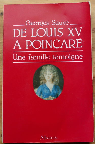 De Louis XV à Poincaré : une famille témoigne