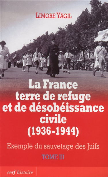 La France terre de refuge et de désobéissance civile, 1936-1944 : exemple du sauvetage des Juifs. Vol. 3. Implication des milieux catholiques et protestants : l'aide des résistants