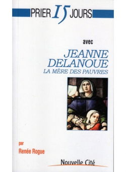 Prier 15 jours avec Jeanne Delanoue : la mère des pauvres