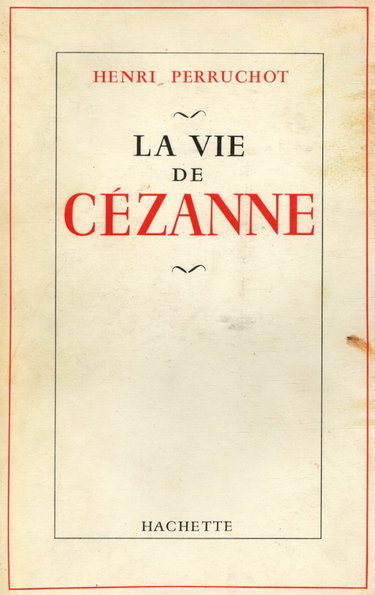 Couverture de La vie de Cézanne / Perruchot, Henri / Réf11322