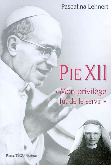 Pie XII : mon privilège fut de le servir