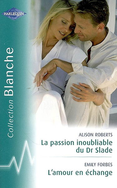 La passion inoubliable du Dr Slade. L'amour en échange