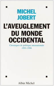 L'aveuglement du monde occidental : quatre années de politique internationale au travers des chroniques de MEDI I
