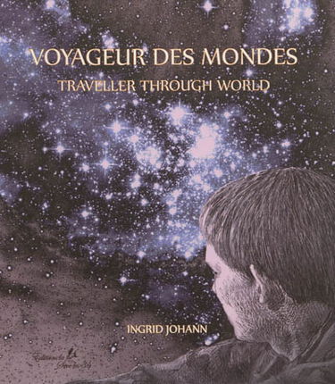 Voyageur des mondes. Traveller through worlds