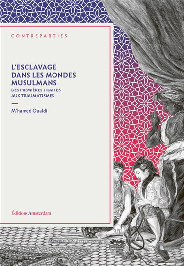 Couverture de L'esclavage dans les mondes musulmans : des premières traites aux traumatismes