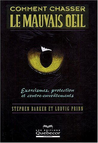 Comment chasser le mauvais oeil : Exorcismes, protection et contre-envoûtements