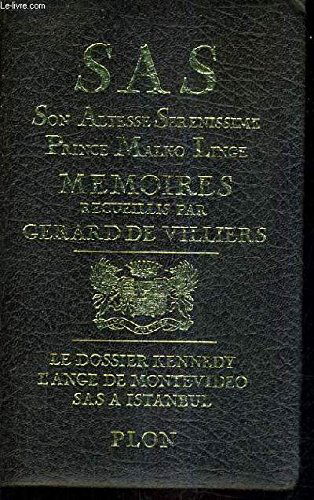 SAS SON ALTESSE SERENISSIME PRINCE MALKO LINGE MEMOIRES - LE DOSSIER KENNEDY L'ANGE DE MONTEVIDEO SAS A ISTANBUL.