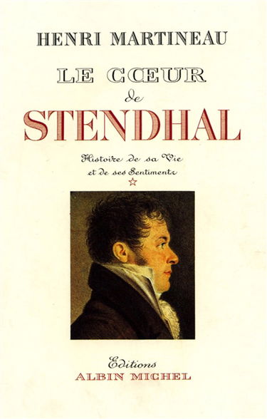 Le Coeur de Stendhal. Vol. 1. 1783-1821