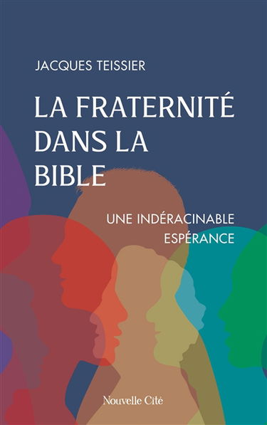 La fraternité dans la Bible : une indéracinable espérance
