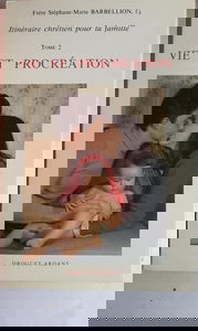 Itinéraire chrétien pour la famille. Vol. 2. Vie et procréation