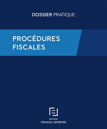 Procédures fiscales : recouvrement, contrôle, contentieux