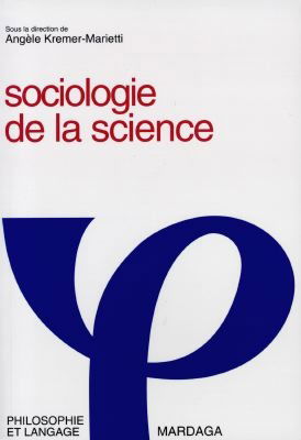 Sociologie de la science : sociologie des sciences et rationalité scientifique