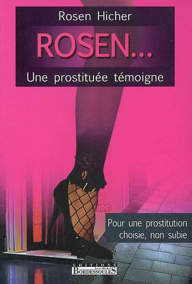 Rosen... une prostituée témoigne : pour une prostitution choisie, non subie